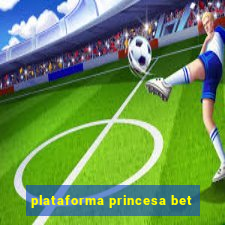 plataforma princesa bet